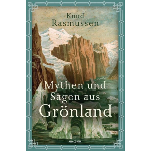 Knud Rasmussen - Mythen und Sagen aus Grönland