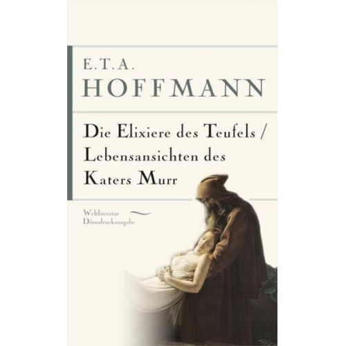 E.T.A. Hoffmann - E.T.A. Hoffmann, Die Elixiere des Teufels. Lebensansichten des Katers Murr