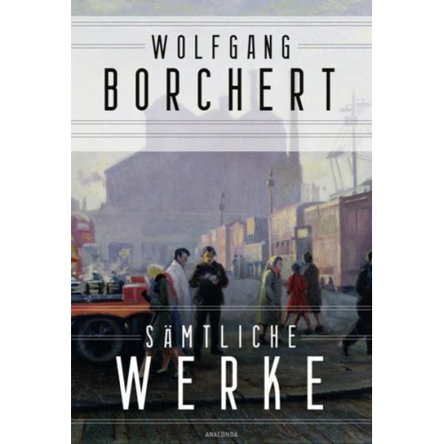 Wolfgang Borchert - Wolfgang Borchert, Sämtliche Werke