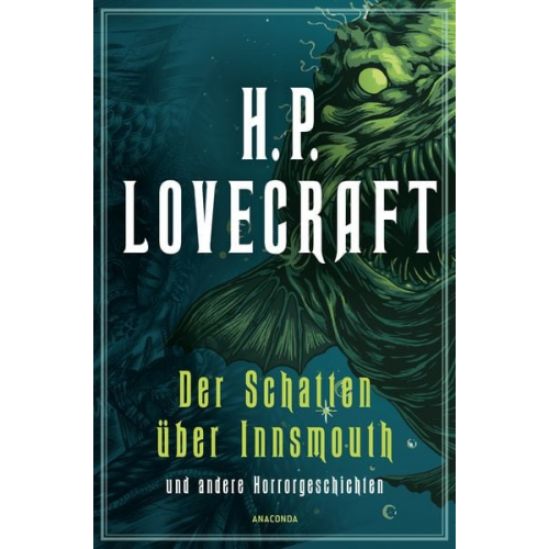 Howard Ph. Lovecraft - H.P. Lovecraft, Der Schatten über Innsmouth. Horrorgeschichten neu übersetzt von Florian F. Marzin