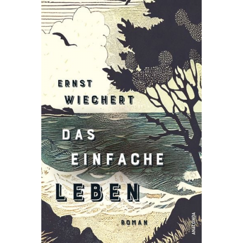 Ernst Wichert - Das einfache Leben. Roman