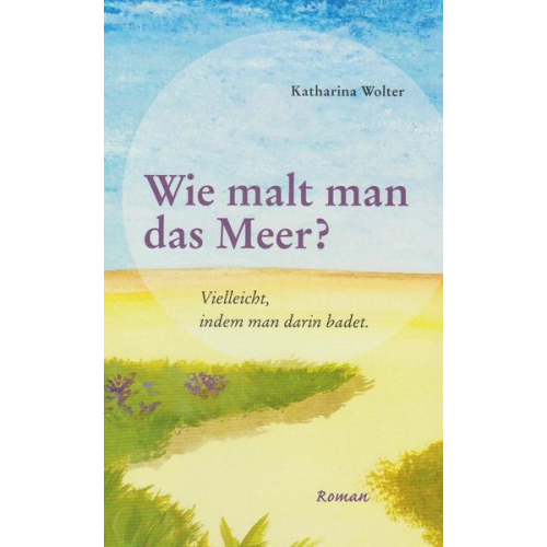 Katharina Wolter - Wie malt man das Meer?