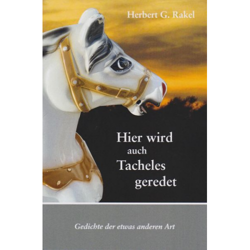 Herbert G. Rakel - Hier wird auch Tacheles geredet