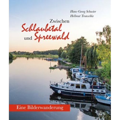 Hans-Georg Schuster Hellmut Trunschke - Zwischen Schlaubetal und Spreewald