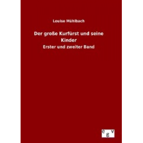 Louise Mühlbach - Der große Kurfürst und seine Kinder