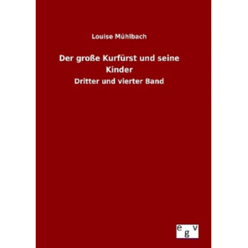 Louise Mühlbach - Der große Kurfürst und seine Kinder