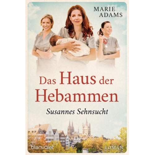 Marie Adams - Das Haus der Hebammen - Susannes Sehnsucht