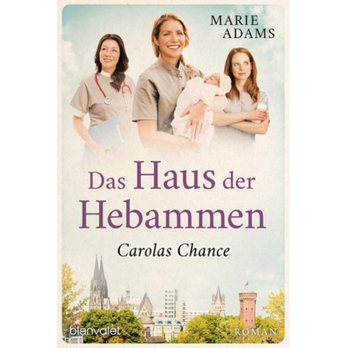 Marie Adams - Das Haus der Hebammen - Carolas Chance