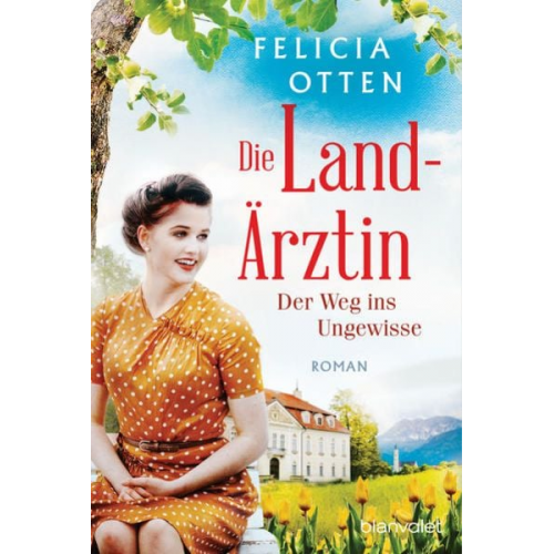 Felicia Otten - Die Landärztin - Der Weg ins Ungewisse