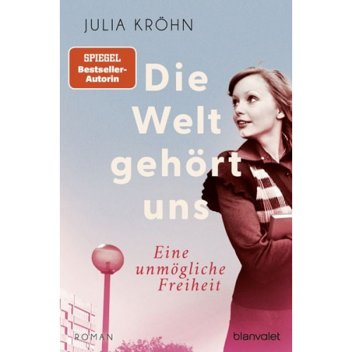 Julia Kröhn - Die Welt gehört uns - Eine unmögliche Freiheit -