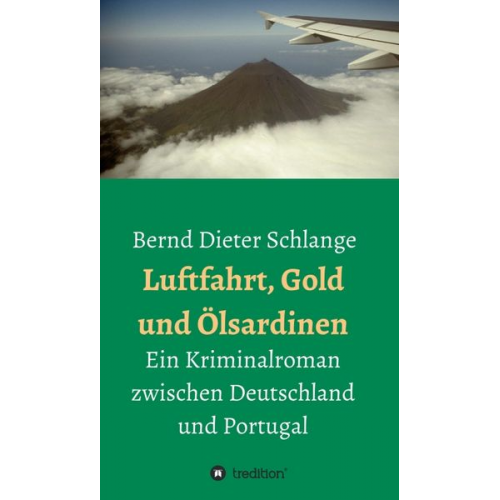 Bernd Dieter Schlange - Luftfahrt, Gold und Ölsardinen