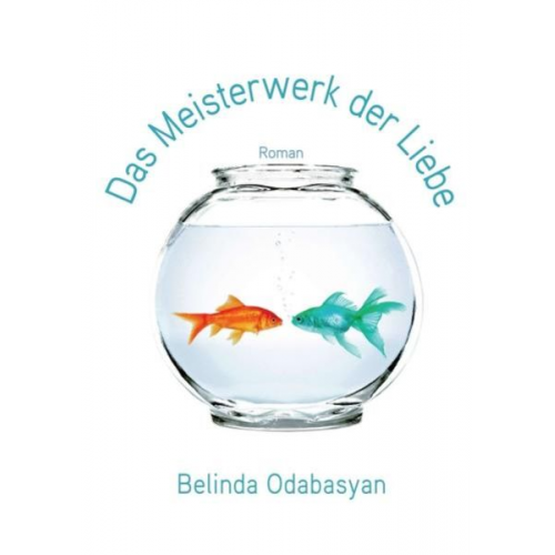 Belinda Odabasyan - Das Meisterwerk der Liebe
