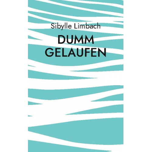 Sibylle Limbach - Dumm gelaufen