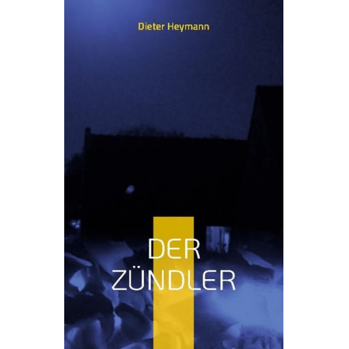 Dieter Heymann - Der Zündler