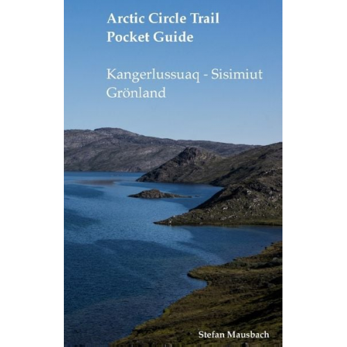 Stefan Mausbach - Arctic Circle Trail Pocket Guide