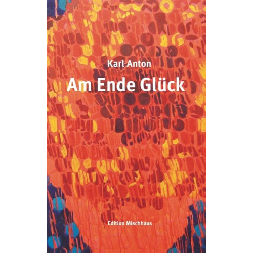 Karl Anton - Am Ende Glück