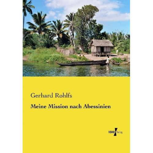 Gerhard Rohlfs - Meine Mission nach Abessinien