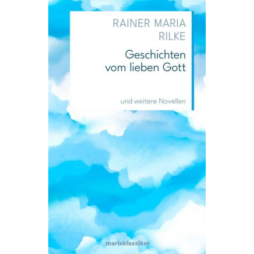 Rainer Maria Rilke - Geschichten vom lieben Gott