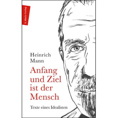 Heinrich Mann - Anfang und Ziel ist der Mensch