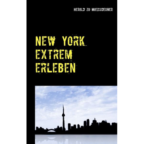 Herold zu Moschdehner - New York extrem erleben