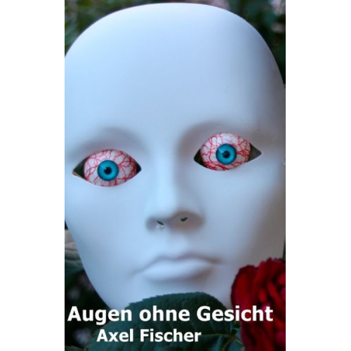 Axel Fischer - Augen ohne Gesicht