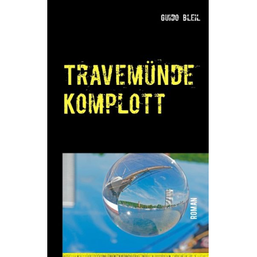 Guido Bleil - Travemünde Komplott