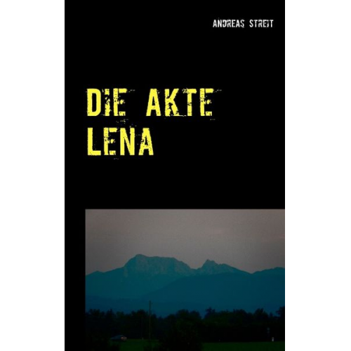 Andreas Streit - Die Akte Lena