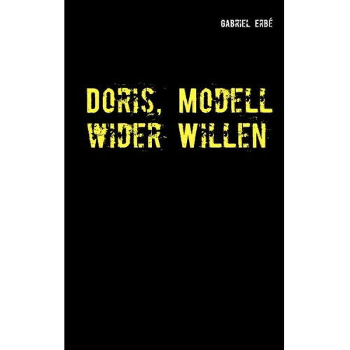 Gabriel Erbé - Doris, Modell wider Willen