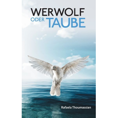 Rafaela Thoumassian - Werwolf oder Taube