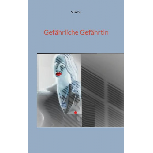 S. Pomej - Gefährliche Gefährtin