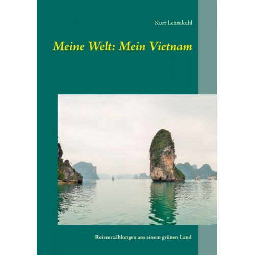 Kurt Lehmkuhl - Meine Welt: Mein Vietnam