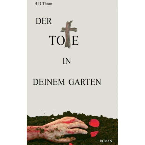 B.D. Thion - Der Tote in deinem Garten