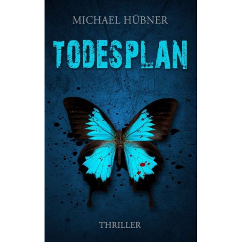 Michael Hübner - Todesplan: Thriller