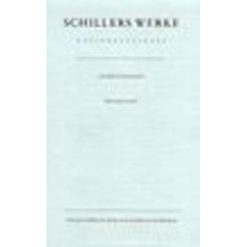 Friedrich Schiller - Schillers Werke. Nationalausgabe