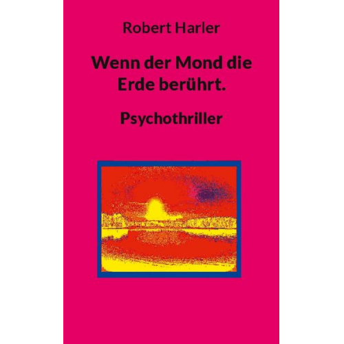 Robert Harler - Wenn der Mond die Erde berührt.