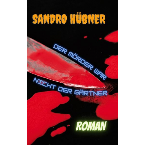 Sandro Hübner - Der Mörder war nicht der Gärtner