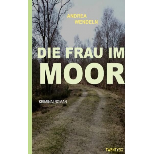 Andrea Wendeln - Die Frau im Moor