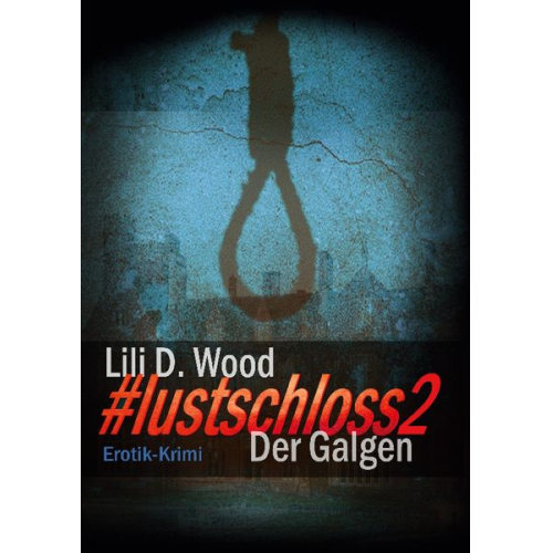 Lili D. Wood - #lustschloss2 - Der Galgen