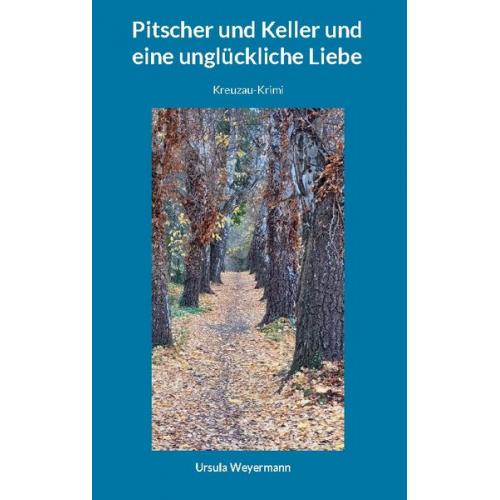 Ursula Weyermann - Pitscher und Keller und eine unglückliche Liebe