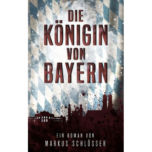 Markus Schlösser - Die Königin von Bayern