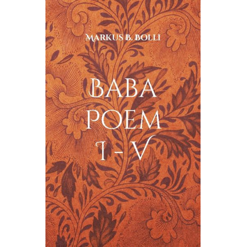 Markus B. Bolli - Baba Poem I-V