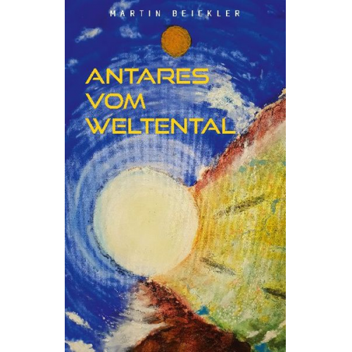 Martin Beickler - Antares vom Weltental