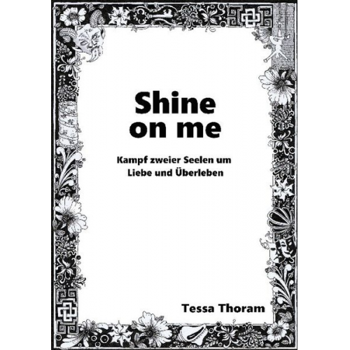 Tessa Thoram - Shine on me Kampf zweier Seelen um Liebe und Überleben