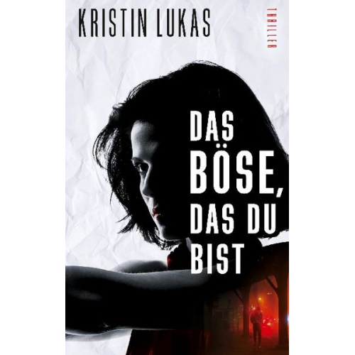 Kristin Lukas - Das Böse, das du bist