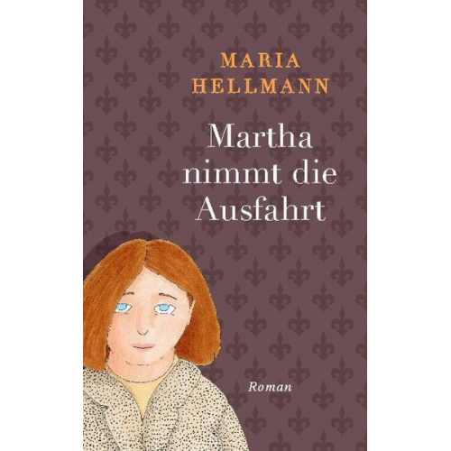 Maria Hellmann - Martha nimmt die Ausfahrt