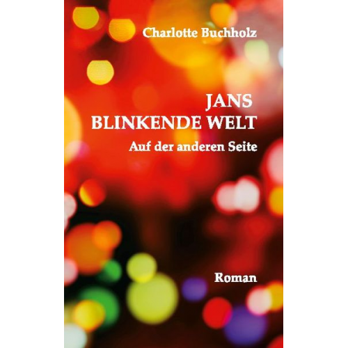 Charlotte Buchholz - Jans blinkende Welt