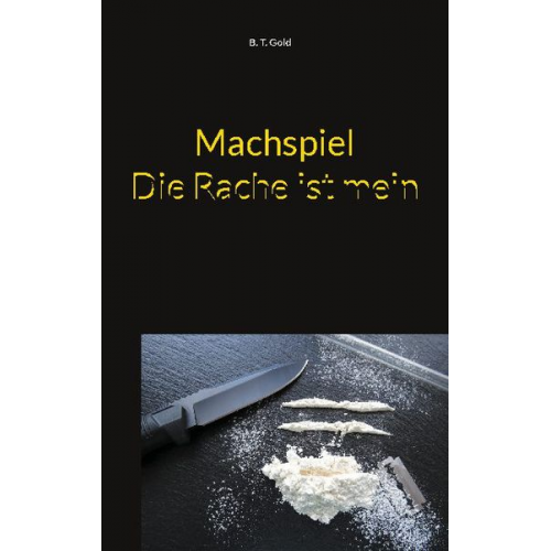 B. T. Gold - Machspiel - Die Rache ist mein