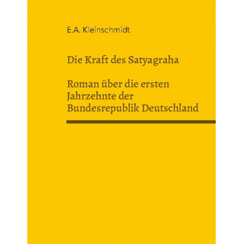 E.A. Kleinschmidt - Die Kraft des Satyagraha