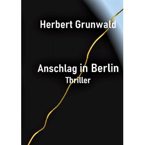 Herbert Grunwald - Anschlag in Berlin