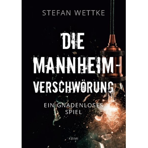 Stefan Wettke - Die Mannheim-Verschwörung